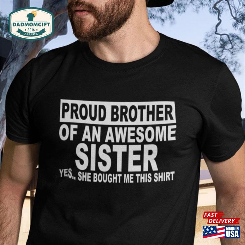 Funny T-Shirt I’m A Proud Brother Of An Awesome Sister Classic Sweatshirt