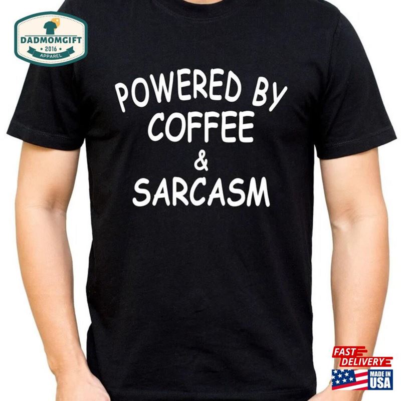 Funny T-Shirt Powered By Coffee And Sarcasm Quote Gift Joke Slogan Present For Lover Unisex Adults Ladies Christmas Top Sweatshirt Classic