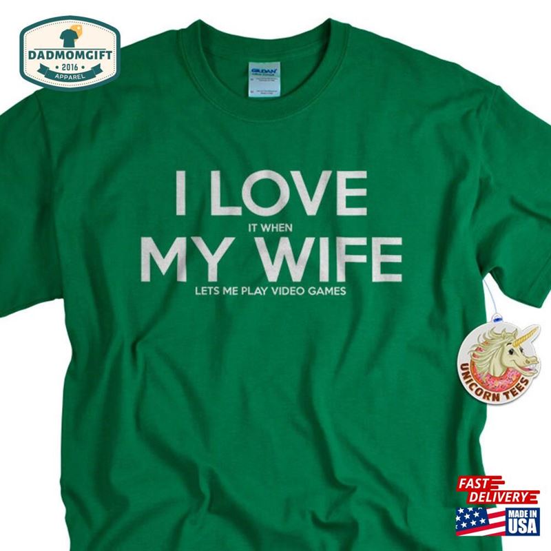 Funny T-Shirts For Men Husband Gift I Love It When My Wife Lets Me Play Video Games T-Shirt Unisex Sweatshirt