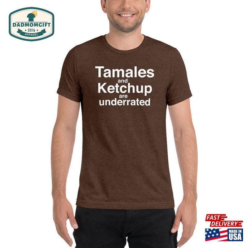 Funny Tamales And Ketchup Short Sleeve T-Shirt Gift For Father’s Day Hoodie Sweatshirt