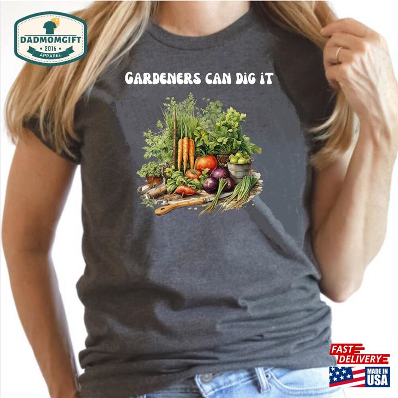 Gardeners Can Dig It T-Shirt Gifts For Her Woman Classic