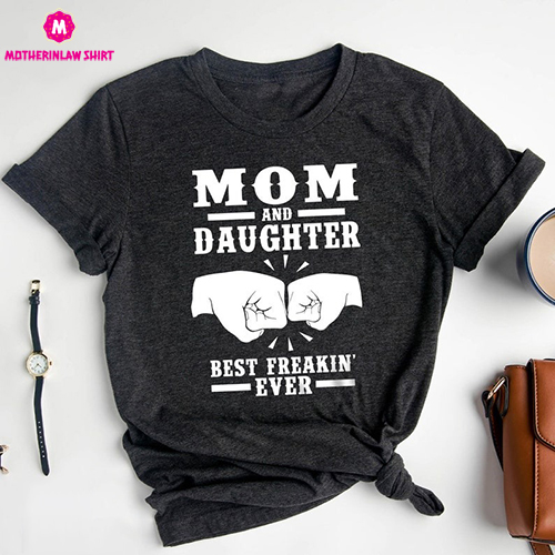 Gift to Daughter, Gift For Mother, Mother and Daughter Shirt, Family T-Shirts, Mother Tee, Birthday Shirts, Funny Mother TShirts, Mom Shirt