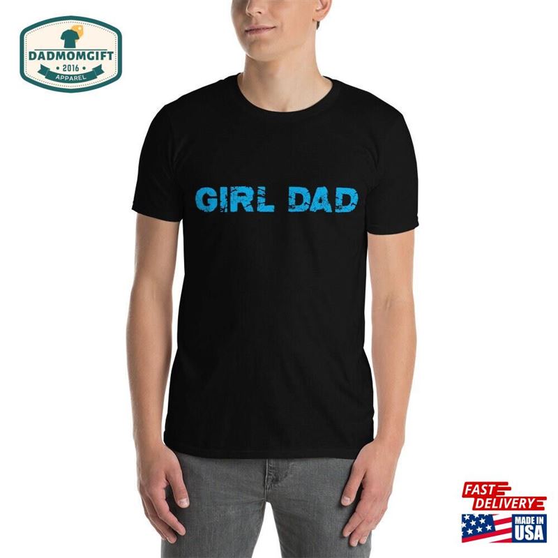 Girl Dad Shirt Proud Of Girls Father T-Shirt Unisex