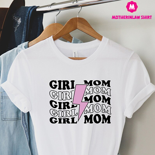 Girl Mom T-Shirt, Mothers Day T-Shirt, Gift for Mom, Mom Of Girls Shirt, Happy Mother’s Day Shirt, Mother’s Day Gift For Girl Mama