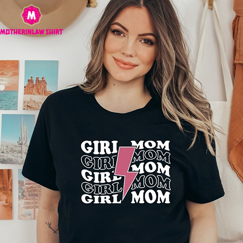 Girl Mom T-Shirt, Mothers Day T-Shirt, Gift for Mom, Mom Of Girls Shirt, Happy Mother’s Day Shirt, Mother’s Day Gift For Girl Mama