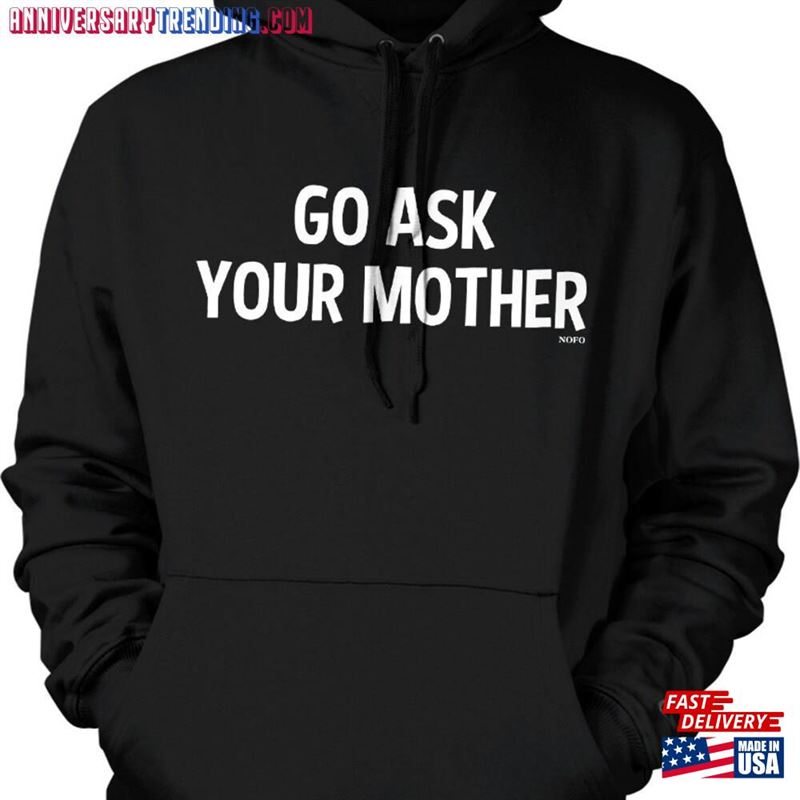 Go Ask Your Mother Hooded Sweatshirt Nofo_00590 Hoodie – Bipubunny Store