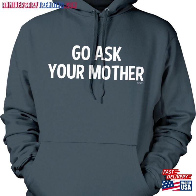 Go Ask Your Mother Hooded Sweatshirt Nofo_00590 Hoodie – Bipubunny Store