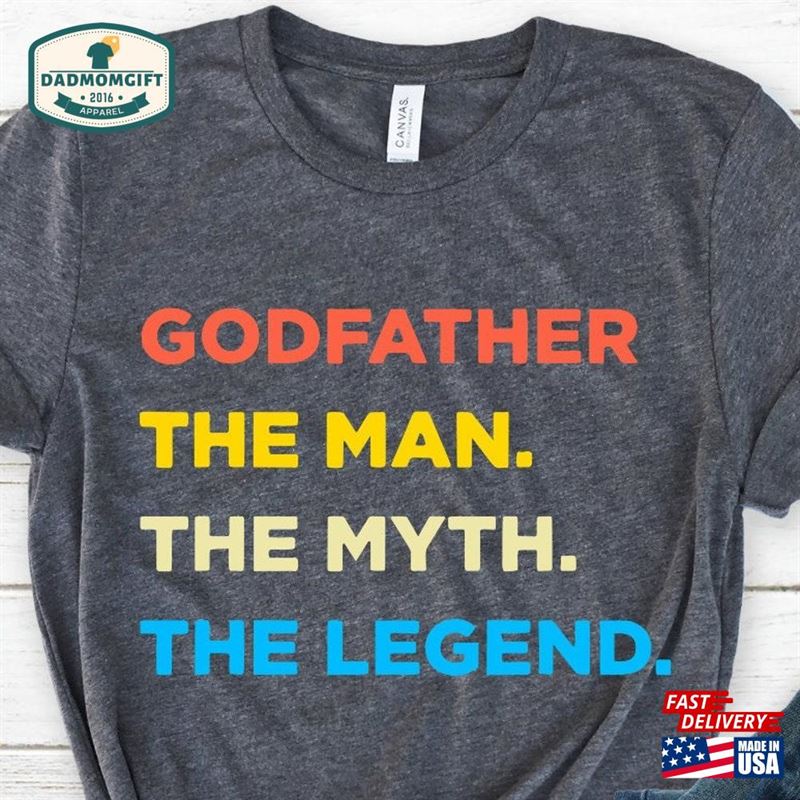 Godfather The Man Myth Legend Shirt T-Shirt Father Sweatshirt Unisex