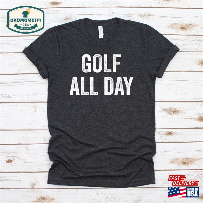 Golf All Day T-Shirt Classic Unisex