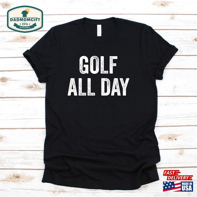 Golf All Day T-Shirt Classic Unisex