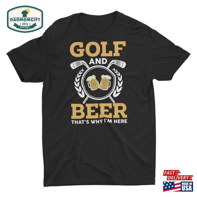 Golf And Beer That’s Why I T-Shirt Classic