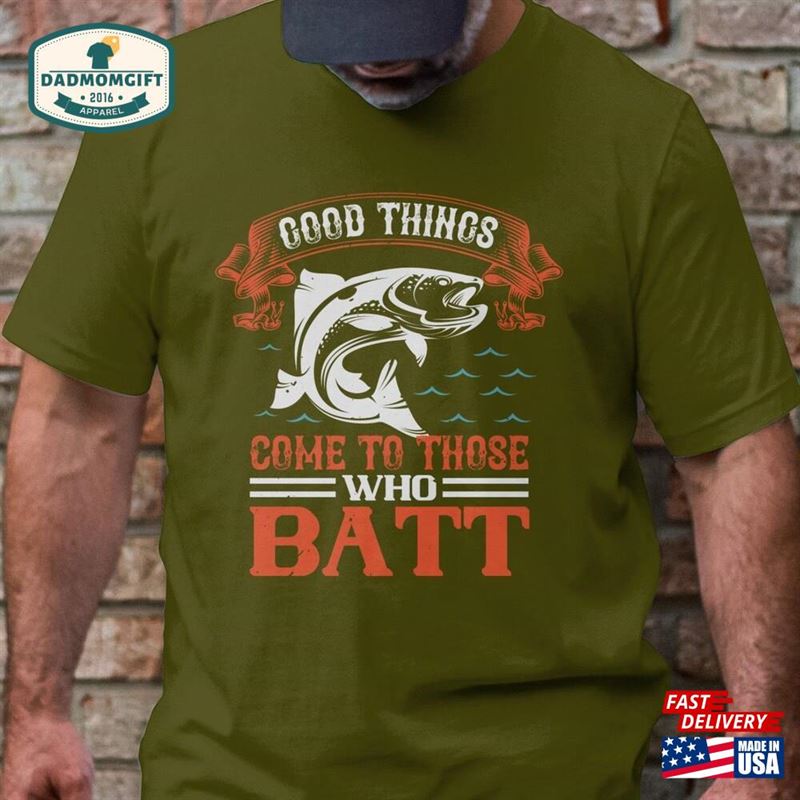 Good Things Come To Those Who Batt Mens Fishing T-Shirt Funny Shirt Unisex