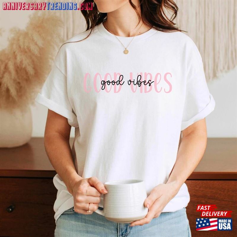 Good Vibes Inspirational T Shirt Funny Trendy T-Shirt Gift For Her Sweatshirt Unisex -Bipubunny Store