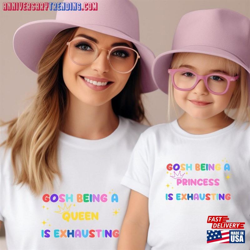 Gosh Being A Princess Is Exhausting Shirt Best Gift For Women Matching Mommy And Me Shirts Classic Unisex -Bipubunny Store