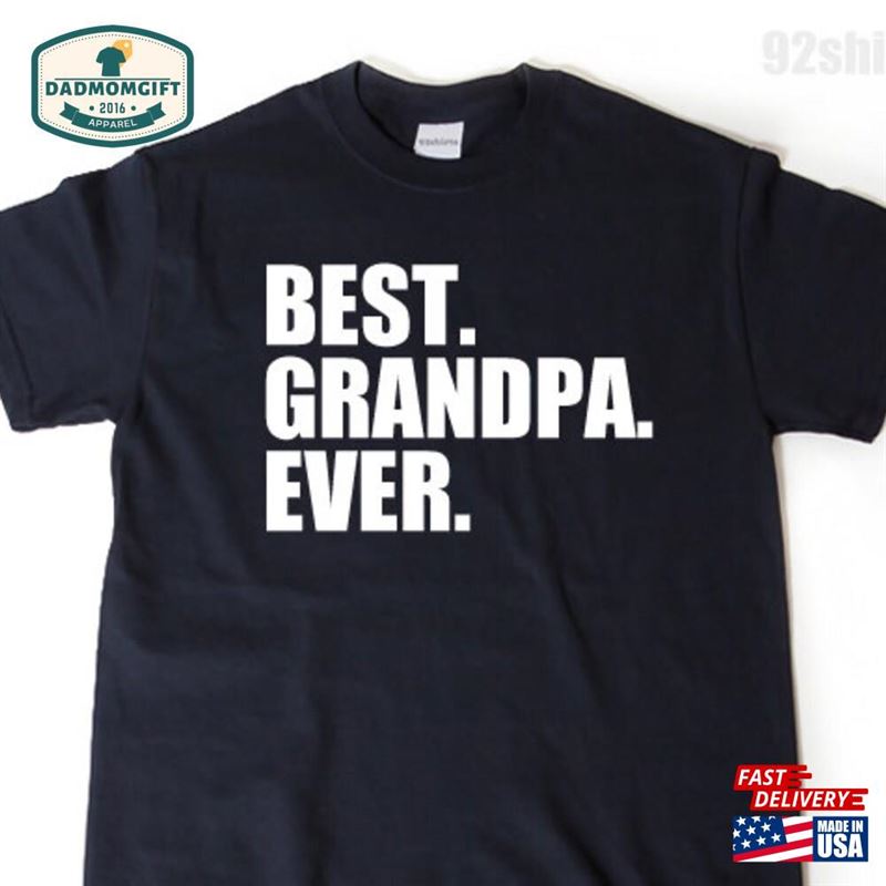 Grandpa Shirt Best Ever T-Shirt Sweatshirt Classic