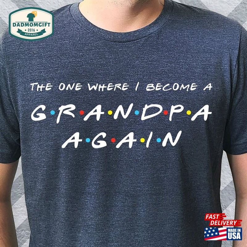 Grandpa Shirt Friends Grandfather Pregnancy Announcement Sweatshirt Classic