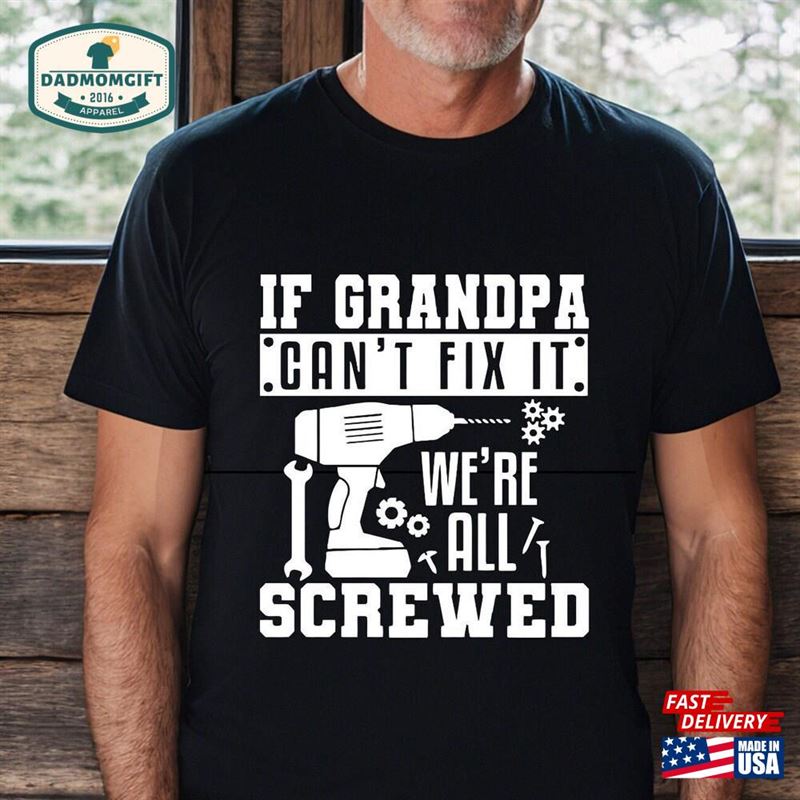 Grandpa Shirt If Can’t Fix It T-Shirt Hoodie