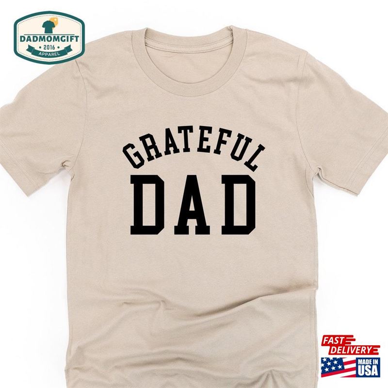 Grateful Dad Varsity Unisex Tee Shirt For Father Hoodie T-Shirt