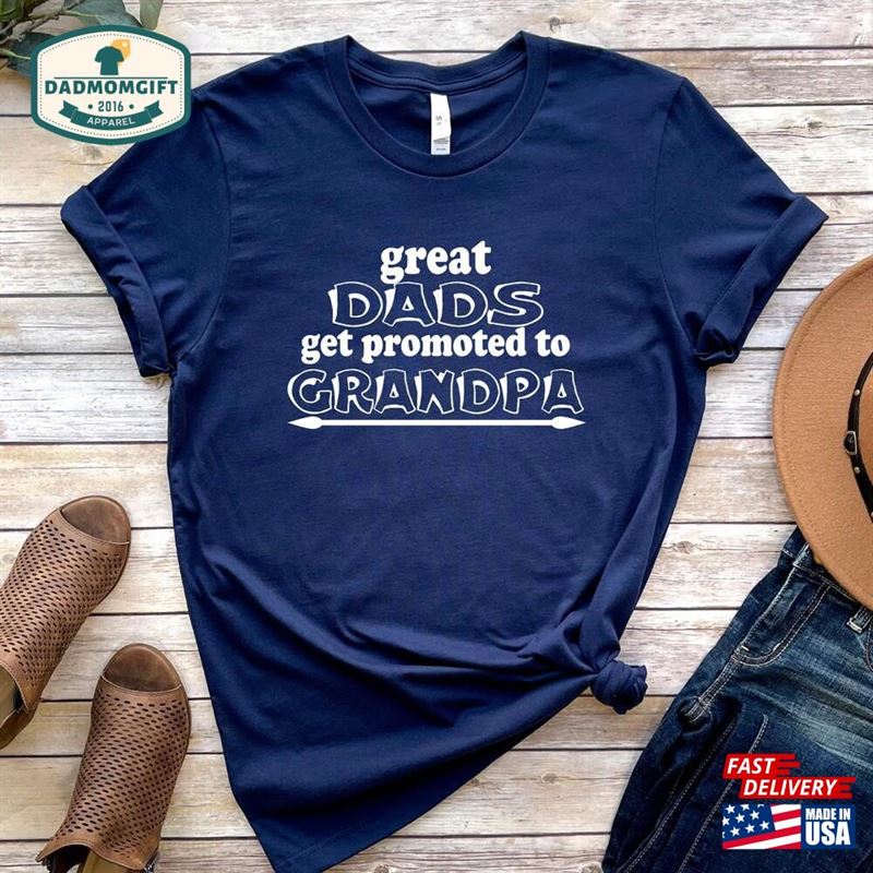 Great Dads Get Promoted To Grandpa Shirt First Time Tee Fathers Day Gift Unisex Classic