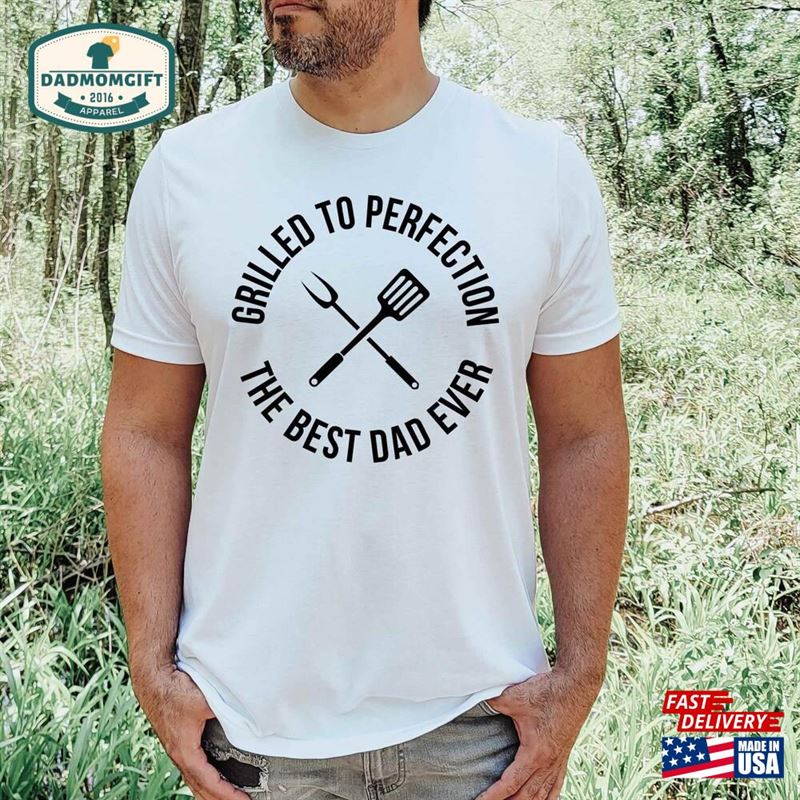 Grill To Perfection The Best Dad Ever Men Classic T-Shirt