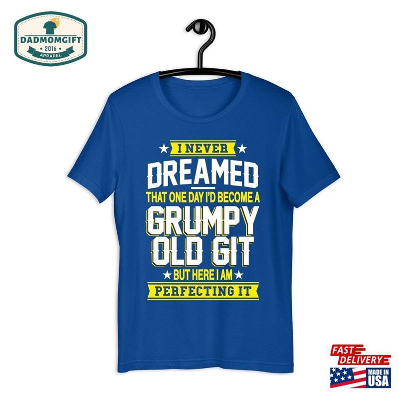 Grumpy Old Git T-Shirt Father’s Day Gift Classic Sweatshirt