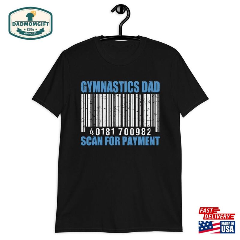 Gymnastics Dad Scan For Payment Sarcastic Shirt Funny Father’s Day Gift Hoodie T-Shirt