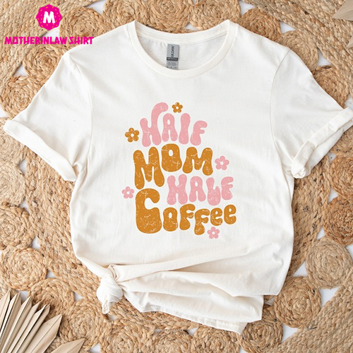 Half Mom Half Coffee Shirt, Coffee Mom Shirt, Toddler Mom Shirt, Iced Latte Shirt, Shirt For Mom, Mom Life Shirt, Gift For Coffee Lover Mom