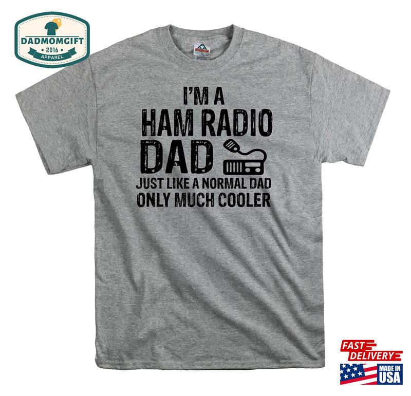 Ham Raido Dad T Shirt Funny Gift For Unisex Classic