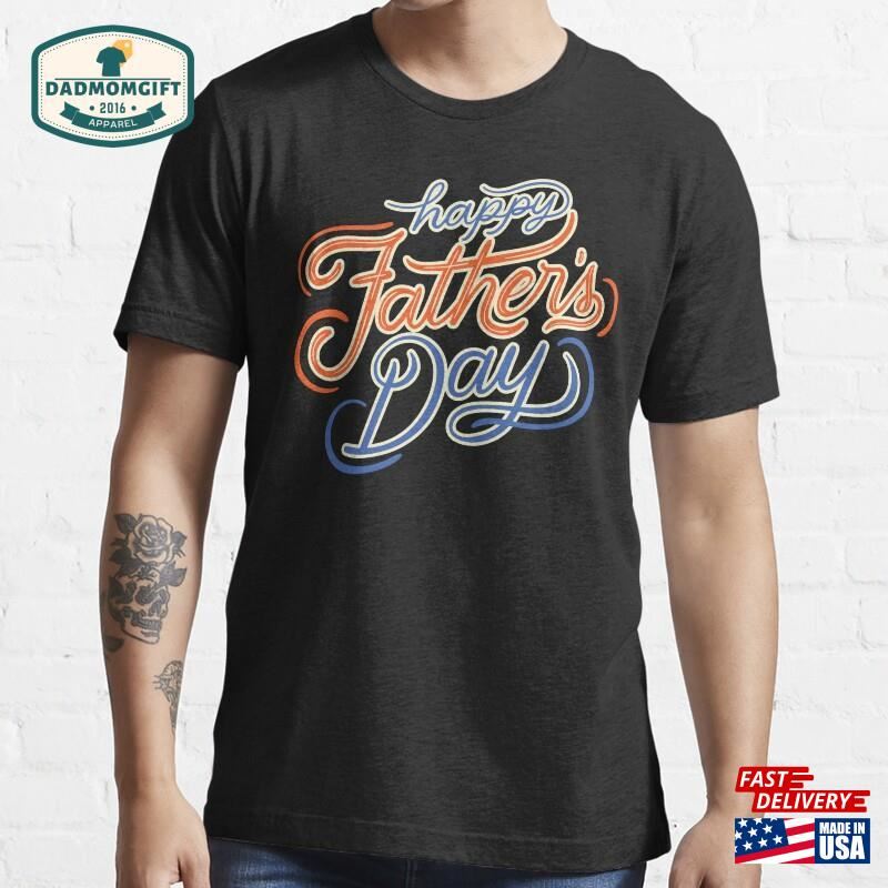 Happy Fathers Day T Shirts Unisex Essential T-Shirt