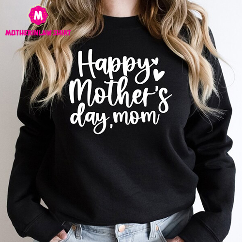 Happy Mother’s Day Sweatshirt, Mother’s Day Love Hoodie, Mom Sweatshirt, Mother Day Sweater, Mother’s Day Gift, Mom Sweatshirt, Mom Hoodie