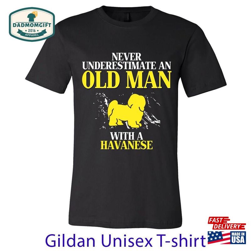 Havanese Gift Never Underestimate An Old Man With A Grandpa Tee Classic T-Shirt