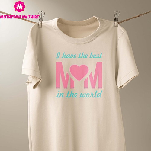 Have The Best Mom, In The World Onesie, Mother’s Day Gift, Best Mom Shirt, Baby Gift For Mom, Best Mom Toddler Shirt