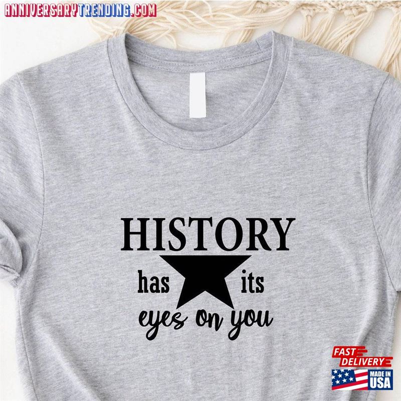 History Has It’s Eyes On You Alexander Hamilton Shirt Sweatshirt Unisex – Bipubunny Store