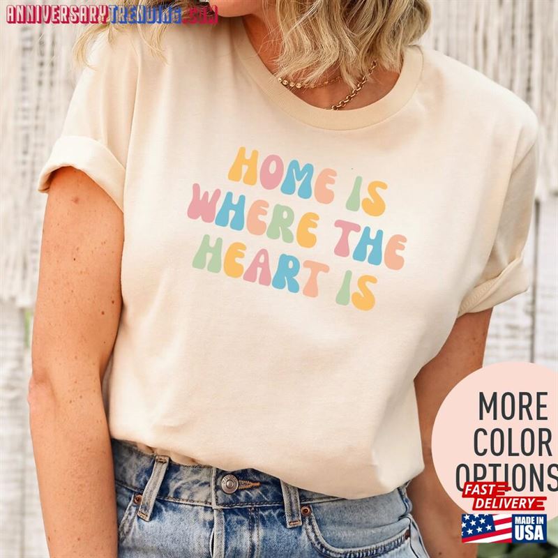 Home Is Where The Heart Shirt Love Family T-Shirt Classic – Bipubunny Store