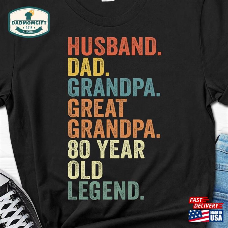 Husband Dad Grandpa Great 80 Year Old Legend Shirt 80Th Birthday Gift For Men Tee Him T-Shirt Unisex