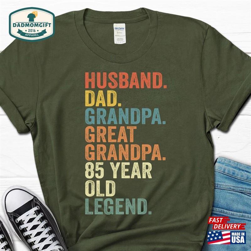 Husband Dad Grandpa Great 85 Year Old Legend Shirt 85Th Birthday Gift For Men Tee Him Sweatshirt Unisex