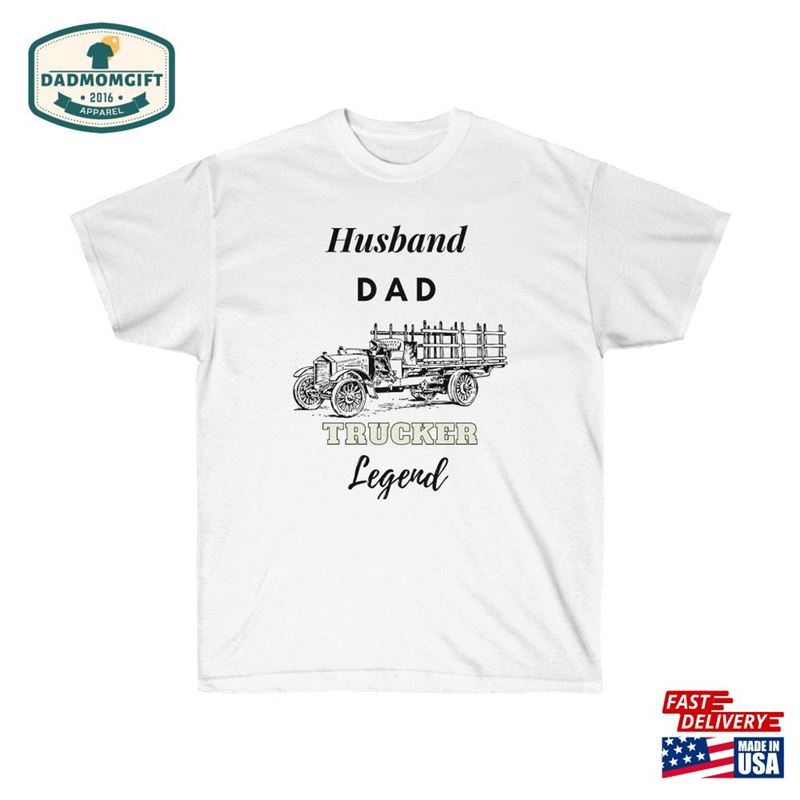 Husband Dad Trucker Legend Shirt Unisex T-Shirt