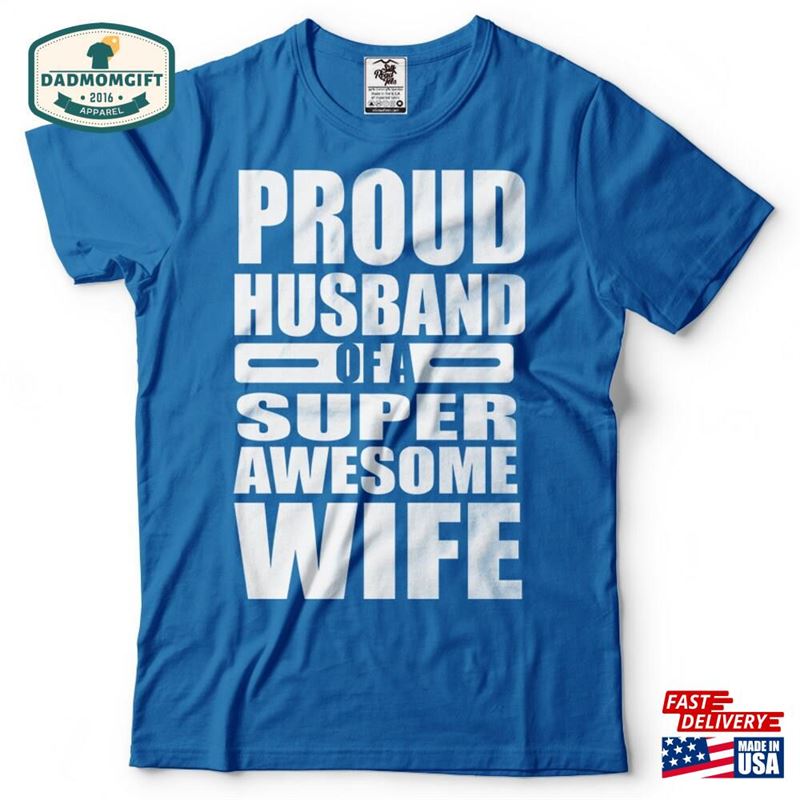 Husband T-Shirt Proud Funny Father’s Day Gift Graphic Tee Shirt Hoodie