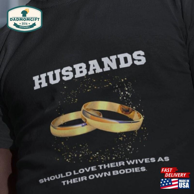 Husbands Love Your Wives Faith T-Shirt Man Shirt Sweatshirt