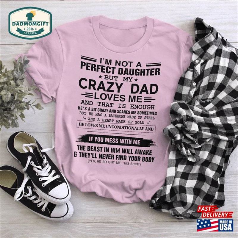 I Am Not A Perfect Daughter But My Crazy Dad T-Shirt Classic Unisex