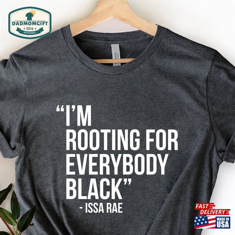 I Am Rooting For Everybody Black Shirt Issa Rae Blm Unisex Sweatshirt