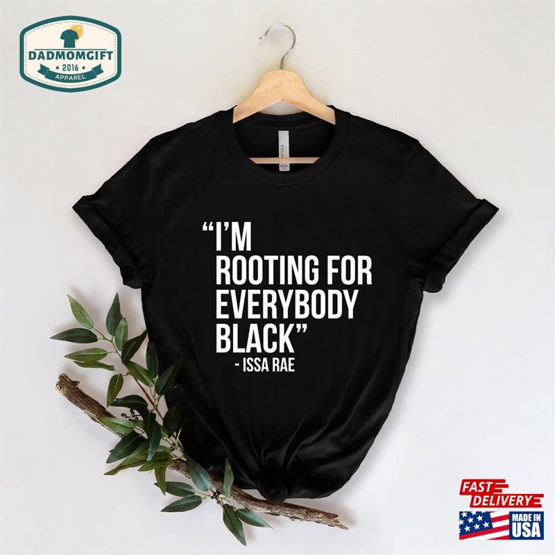 I Am Rooting For Everybody Black Shirt Issa Rae Blm Unisex Sweatshirt