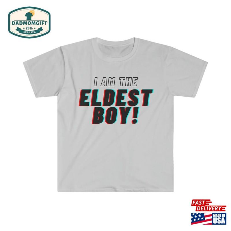 I Am The Eldest Boy T-Shirt Classic Unisex