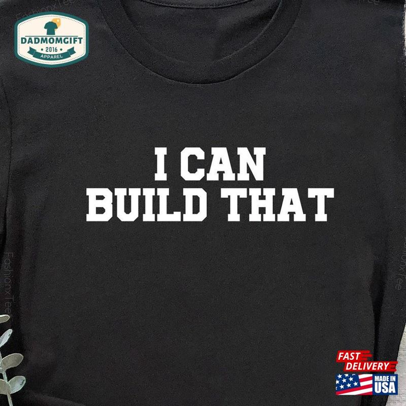 I Can Build That Carpenter Gift Woodworking Shirt Classic Sweatshirt