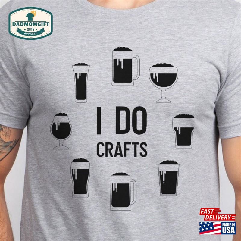 I Do Crafts T-Shirt Craft Beer Graphic Tee Gift For Dad Vintagehome Brew Shirt Sweatshirt Hoodie