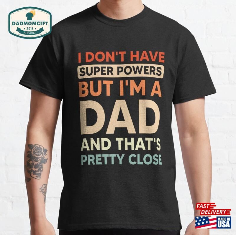 I Don’t Have Superpowers But I’m A Dad T-Shirt Hoodie