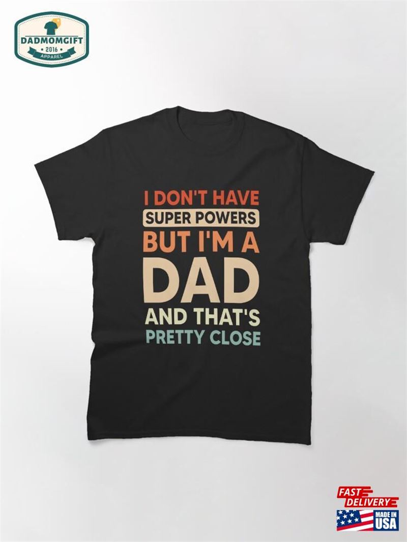 I Don’t Have Superpowers But I’m A Dad T-Shirt Hoodie