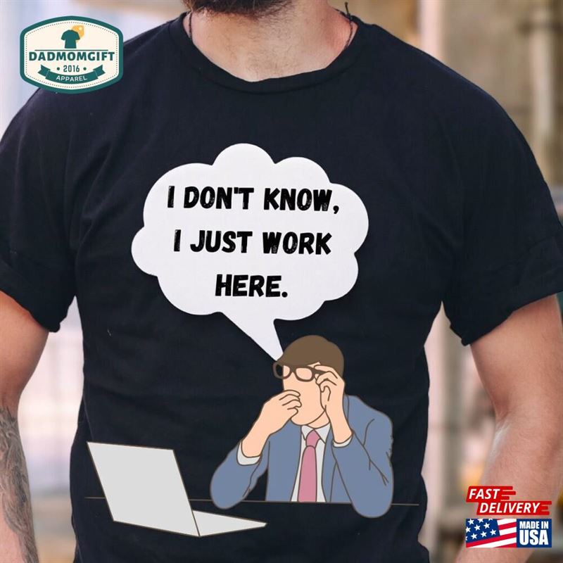 I Don’t Know Just Work Here Shirt For Tee Men Funny T-Shirt Dad Crewneck Husband Birthday Gift From Wife Classic