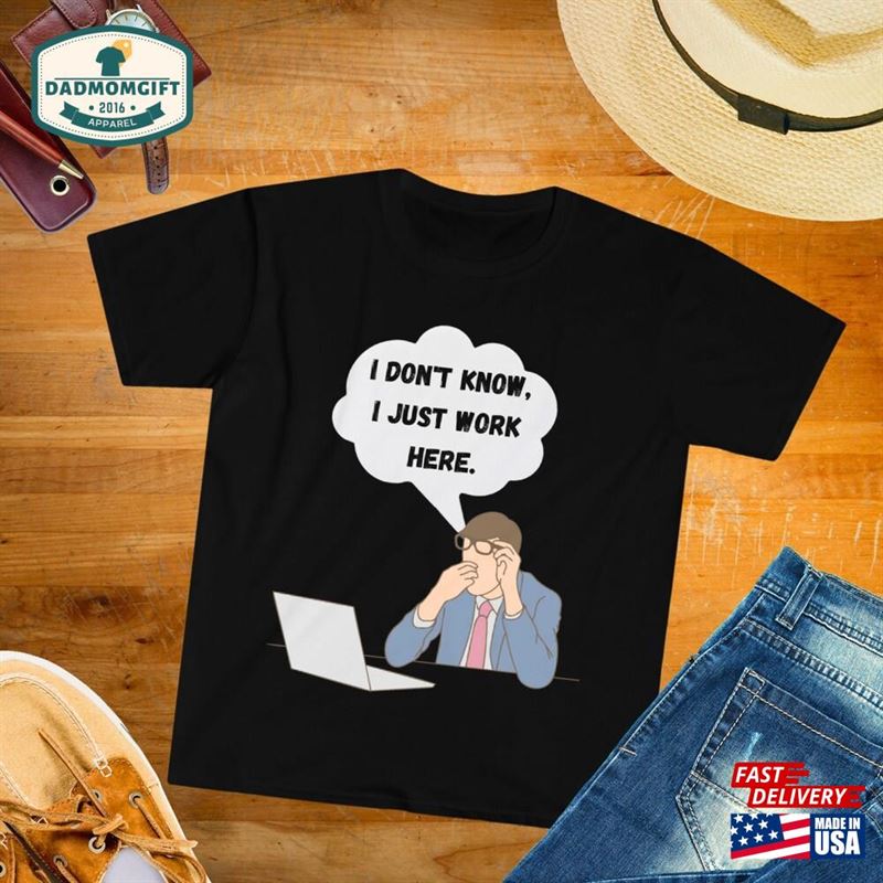 I Don’t Know Just Work Here Shirt For Tee Men Funny T-Shirt Dad Crewneck Husband Birthday Gift From Wife Classic