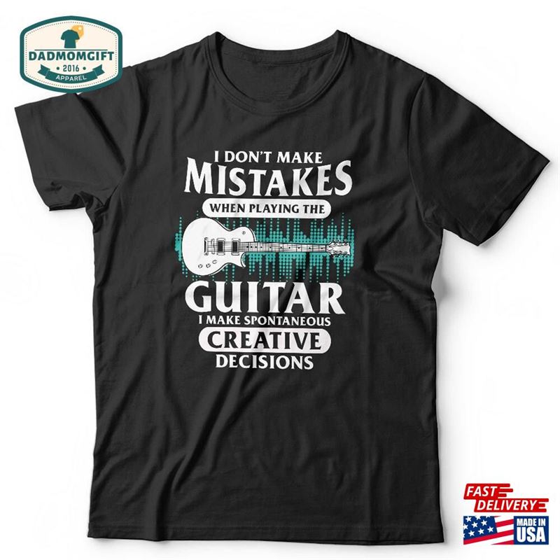 I Don’t Make Mistakes Guitar T-Shirt Unisex Short Sleeve Crew Neck Classic Fit 100% Cotton